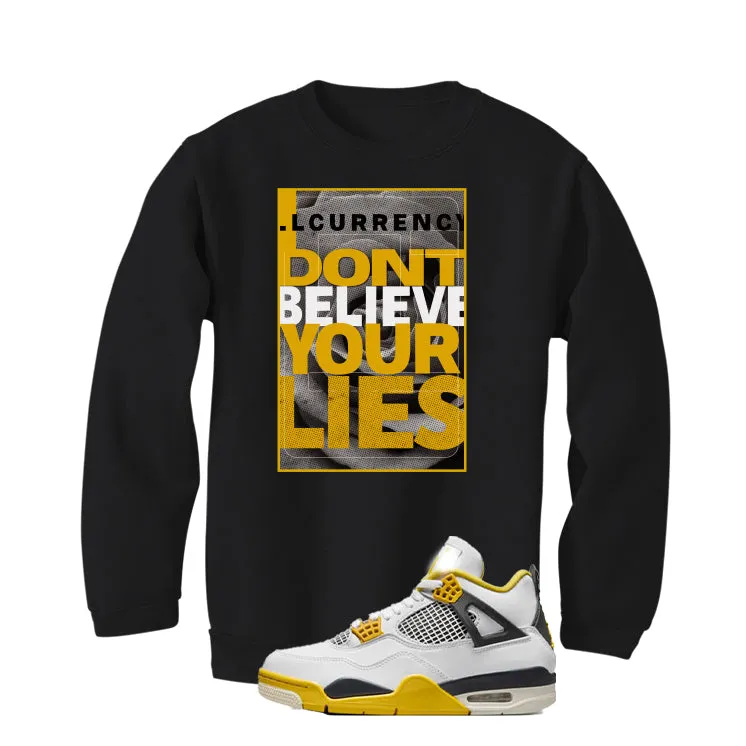 Air Jordan 4 WNNS “Vivid Sulfur” | illcurrency Black T-Shirt (I DON'T BELIEVE YOUR LIES)