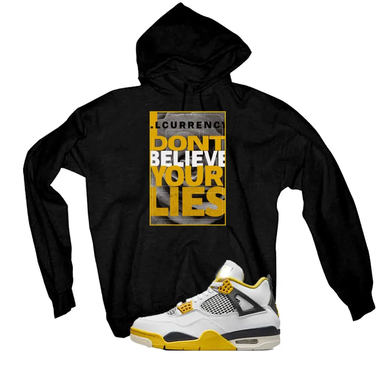 Air Jordan 4 WNNS “Vivid Sulfur” | illcurrency Black T-Shirt (I DON'T BELIEVE YOUR LIES)