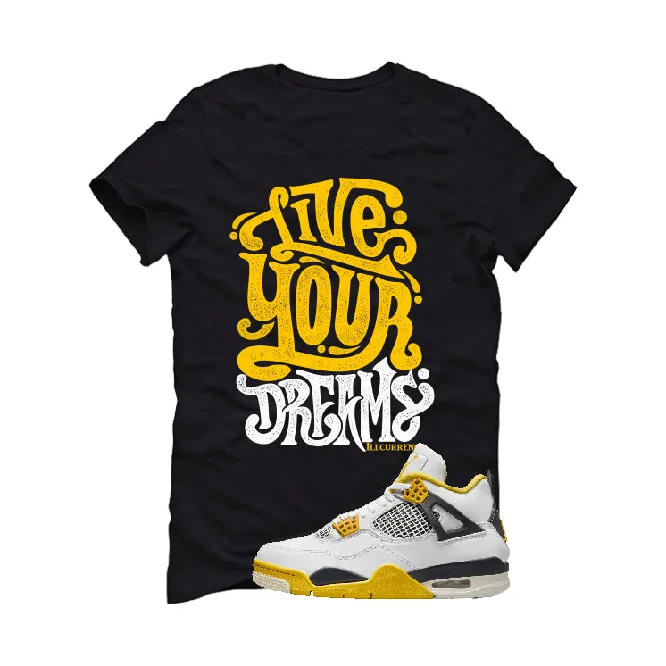 Air Jordan 4 WNNS “Vivid Sulfur” | illcurrency Black T-Shirt (LIVE YOUR DREAMS)